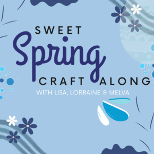 Sweet Spring Craft Along **I WANT IT ALL!!** Kit